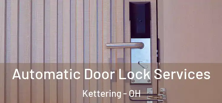 Automatic Door Lock Services Kettering - OH