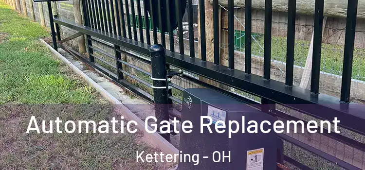 Automatic Gate Replacement Kettering - OH