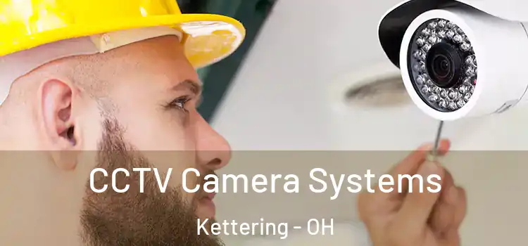 CCTV Camera Systems Kettering - OH