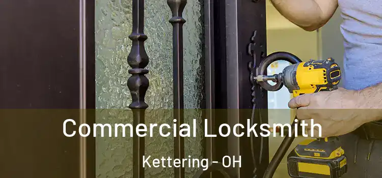 Commercial Locksmith Kettering - OH