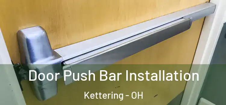Door Push Bar Installation Kettering - OH