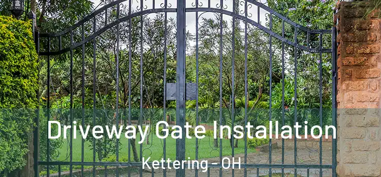 Driveway Gate Installation Kettering - OH