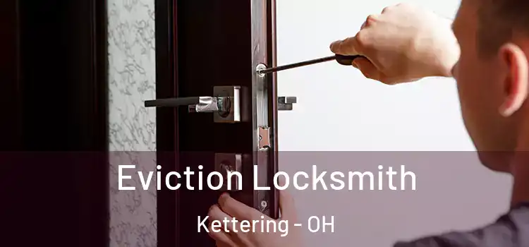 Eviction Locksmith Kettering - OH