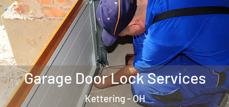 Garage Door Lock Services Kettering - OH