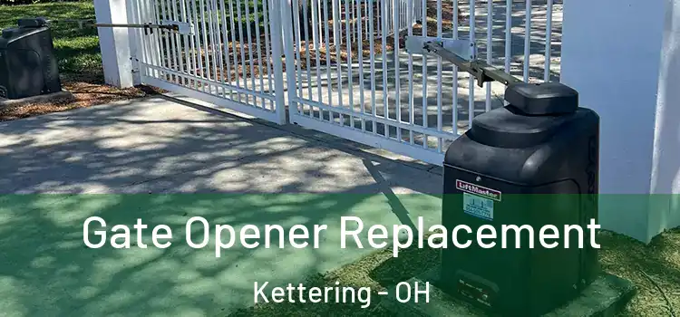 Gate Opener Replacement Kettering - OH