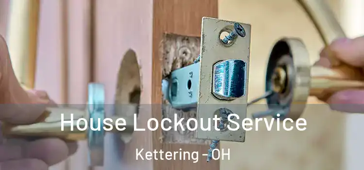 House Lockout Service Kettering - OH