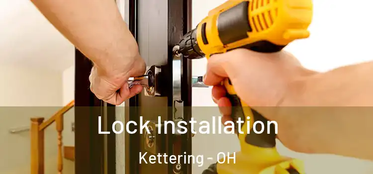 Lock Installation Kettering - OH