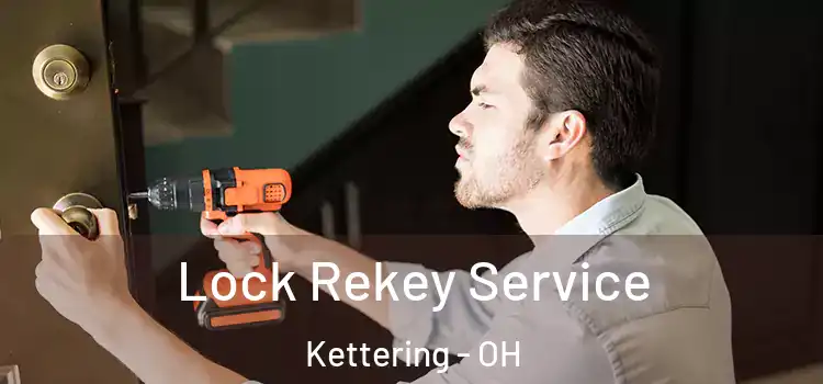 Lock Rekey Service Kettering - OH