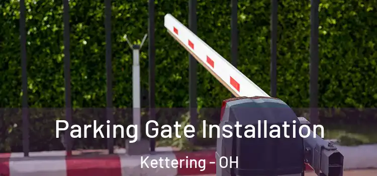 Parking Gate Installation Kettering - OH